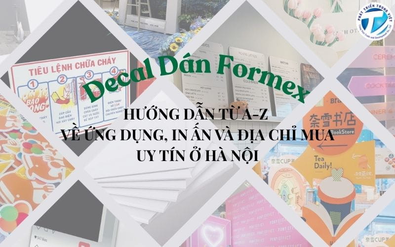 Decal dán formex: Hướng dẫn từ A-Z về ứng dụng, in ấn và địa chỉ mua uy tín ở Hà Nội